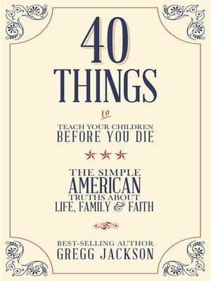 cover image of 40 Things To Teach Your Children Before You Die